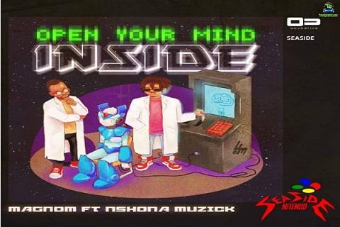 Magnom - Open Your Mind Inside ft Nshona Muzick